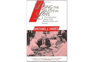 Doing the Truth in Love: Conversations About God, Relationships, and Service: Conversations About God, Relationships and Serv