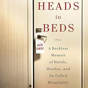 Amazon Com Heads In Beds A Reckless Memoir Of Hotels