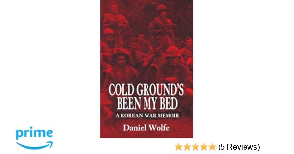 Amazoncom Cold Grounds Been My Bed A Korean War Memoir - 