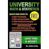 University Math and Statistics: Quick Web Links to FREE 260+ Textbooks, 800+ Lecture notes, 1000+ Worked examples, past exams papers with solutions, Dictionaries,Software and tools, and Many more...