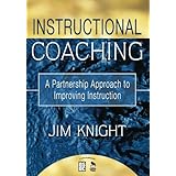 Instructional Coaching: A Partnership Approach to Improving Instruction