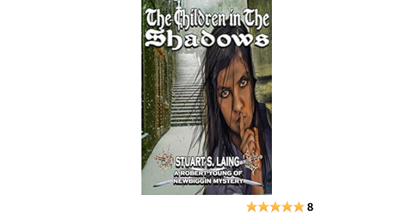 The Children In The Shadows The Robert Young Of Newbiggin Mysteries Book 3 Kindle Edition By Laing Stuart S Literature Fiction Kindle Ebooks Amazon Com