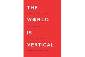 The World Is Vertical: How Technology Is Remaking Globalization