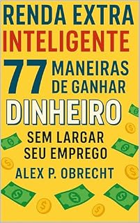 Livro Renda Extra Inteligente: 77 Maneiras de Ganhar Dinheiro Sem Largar Seu Emprego