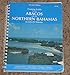 Cruising Guide to the Abacos and the Northern Bahamas by 