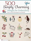 500 Simply Charming Designs for Embroidery: Easy-to-Stitch Monograms and Motifs (Design Originals) Patterns for the Home, Holidays, Food, Animals, Monograms, & Borders, plus Basic Stitches & a Gallery by E&G Creates Co. Ltd