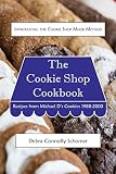 The Cookie Shop Cookbook: Introducing the Cookie Shop Mixer Method: Recipes from Michael D's Cookies by 