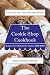The Cookie Shop Cookbook: Introducing the Cookie Shop Mixer Method: Recipes from Michael D's Cookies by 