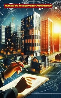 Livro Manual do Incorporador Profissional: Um Guia completo para Incorporação Imobiliária