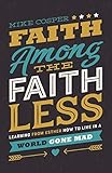 Faith Among the Faithless: Learning from Esther How to Live in a World Gone Mad by Mike Cosper