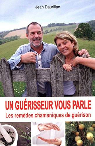 Un guérisseur vous parle : Les remèdes chamaniques de guérison by Jean Daurillac