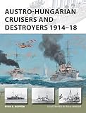 Austro-Hungarian Cruisers and Destroyers 1914&ndash;18 (New Vanguard)