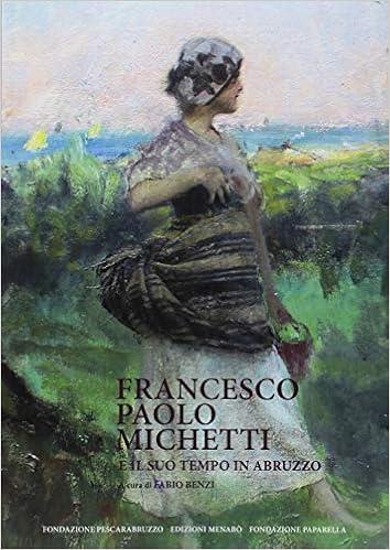 Francesco Paolo Michetti E Il Suo Tempo In Abruzzo Amazon De Benzi F Fremdsprachige Bucher