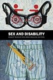 Sex and Disability by Robert Mcruer, Anna Mollow