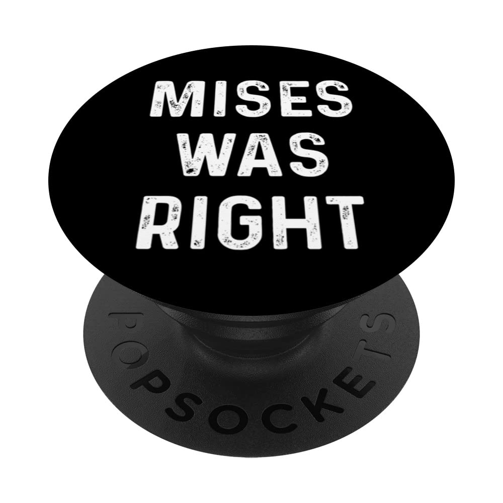 Mises Was Right Libertarian Ludwig Von Mises Caucus Liberty PopSockets Swappable PopGrip