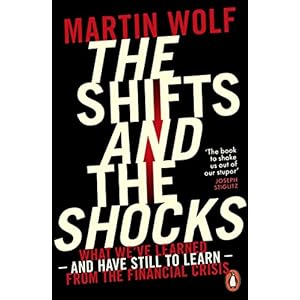 The Shifts and the Shocks: What we've learned - and have still to learn - from the financial crisis