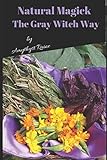 Natural Magick the Gray Witch Way by Amythyst Raine