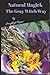 Natural Magick the Gray Witch Way by Amythyst Raine