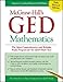 McGraw-Hill's GED Mathematics : The Most Comprehensive and Reliable Study Program for the GED Math Test