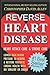 REVERSE HEART DISEASE - HEART ATTACK CURE & STROKE CURE - LOWER HIGH BLOOD PRESSURE TO NORMAL & RESTORE YOUTHFUL CARDIAC HEALTH WITH NO SURGERY OR DRUGS