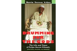 Drumming for the Gods: The Life and Times of Felipe Garcia Villamil, Santero, Palero and Abakua (Studies in Latin American and Caribbean Music)