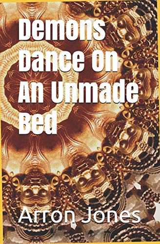 Demons Dance On An Unmade Bed