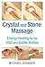 Crystal and Stone Massage: Energy Healing for the Vital and Subtle Bodies by Michael Gienger