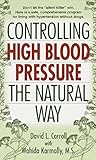 Controlling High Blood Pressure the Natural Way: Don't Let the 
