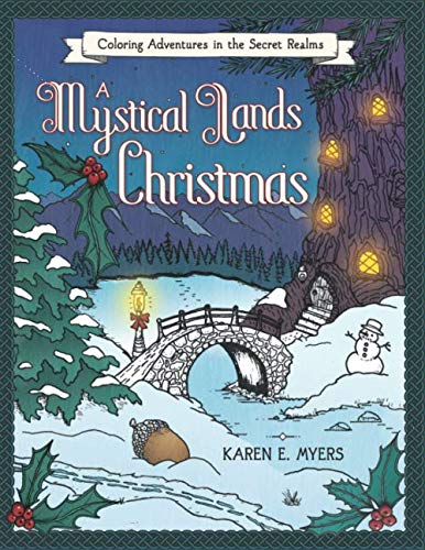 A Mystical Lands Christmas: Coloring Adventures in the Secret Realms by Karen E. Myers