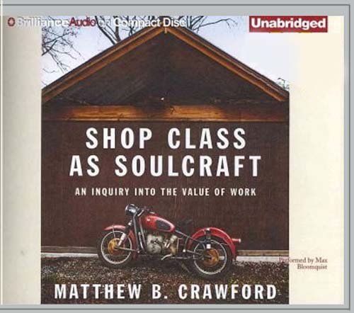 Shop Class as Soulcraft: An Inquiry Into the Value of Work (CD-Audio) - Common