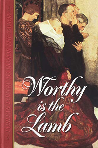 Worthy Is the Lamb: Puritan Poetry in Honor of the Savior by Maureen Bradley