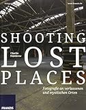 Shooting Lost Places - Fotografie an verlassenen und mystischen Orten by 