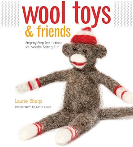 Wool Toys and Friends: Step-by-Step Instructions for Needle-Felting Fun Paperback – September 1, 2011