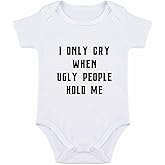 SproutJoy I Only Cry When Ugly People Hold Me Baby Bodysuit Funny Bodysuit for Babies Funny Baby Clothes