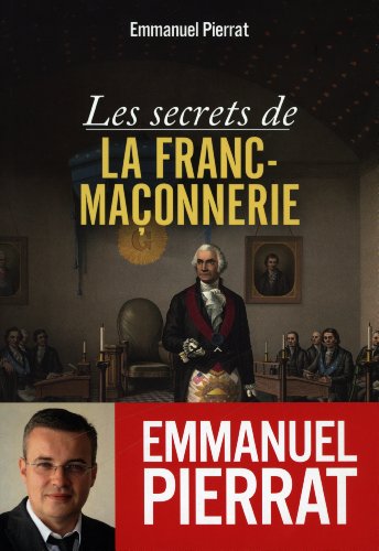Les secrets de la Franc-Maçonnerie by Emmanuel Pierrat