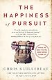The Happiness of Pursuit: Finding the Quest That Will Bring Purpose to Your Life