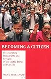 Becoming a Citizen: Incorporating Immigrants and Refugees in the United States and Canada