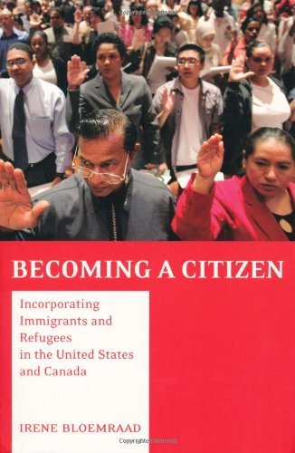 Becoming a Citizen: Incorporating Immigrants and Refugees in the United States and Canada