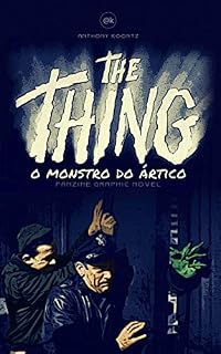 Livro THE THING - O MONSTRO DO ÁRTICO: FANZINE GRAPHIC NOVEL