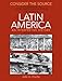 Consider the Source: Documents in Latin American History for Latin America: An Interpretive History