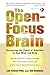 The Open-Focus Brain: Harnessing the Power of Attention to Heal Mind and Body