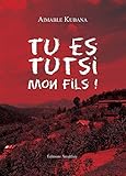Tu es Tutsi mon fils ! by 