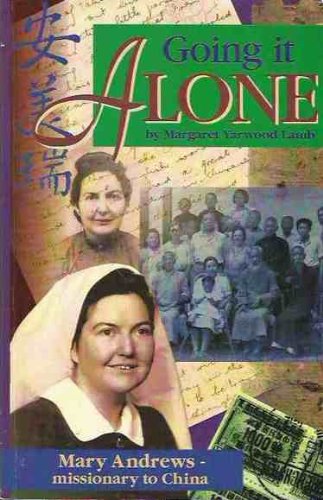 Going it alone: Mary Andrews-missionary to China, 1938 to 1951
