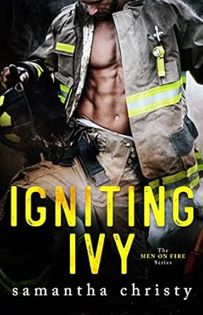 Igniting Ivy The Men On Fire Series Kindle Edition By Christy Samantha Contemporary Romance Kindle Ebooks Amazon Com