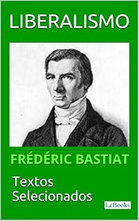 Livro LIBERALISMO: FRÉDÉRIC BASTIAT - Textos Selecionados (Coleção Economia Política)