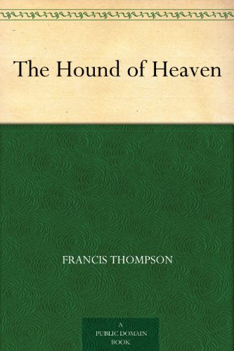 The Hound of Heaven by Francis Thompson