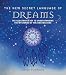 The New Secret Language of Dreams: The Illustrated Key to Understanding the Mysteries of the Unconsc by David Fontana