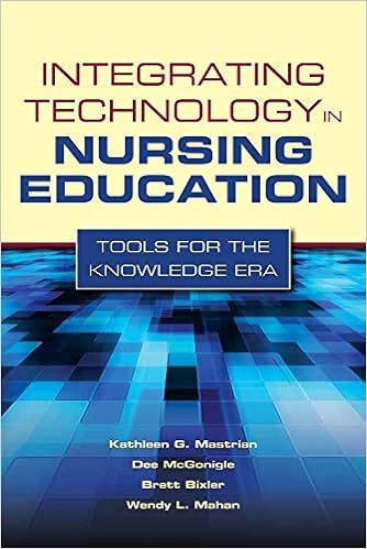 Integrating Technology in Nursing Education: Tools for the Knowledge Era Integrating Technology in Nursing Education: Tools for the Knowledge Era