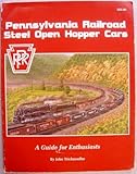 Pennsylvania Railroad Steel Open Hopper Cars : A Guide for Enthusiasts, Teichmoeller, John, 0965536548