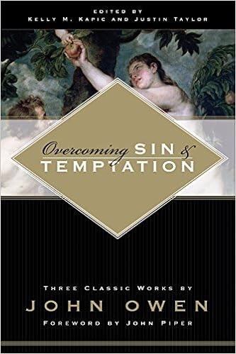 Overcoming Sin and Temptation, by Kelly M. Kapic Overcoming Sin and Temptation, by Kelly M. Kapic